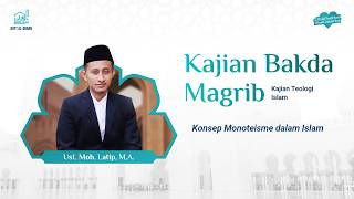 Konsep Monotoisme dalam Islam | Ust. Moh. Latip, M.A.