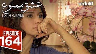 Ishq e Mamnu | Episode 164 | Turkish Drama | Forbidden Love | Aşk-ı Memnu | 30 August 2025