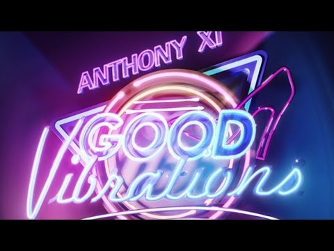 Anthony XI - Good Vibrations
