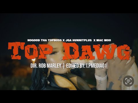 Jga HunnitPlus x Mac Moo x NoGood Tha Top Boss - Top Dawg