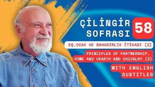 Çilingir Sofrası 58 / Eş, Ocak ve Bahadırlık İtikadı (3) (with English