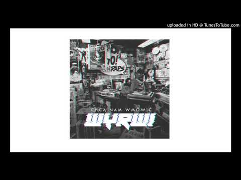 WYRWI - CHCĄ NAM WMÓWIĆ