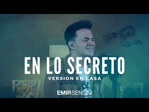 En Lo Secreto (Versión En Casa) - Emir Sensini