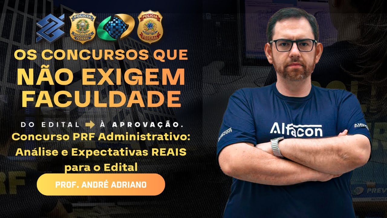 Concurso PRF Administrativo: Análise e Expectativas REAIS para o Edital Prof André Adriano