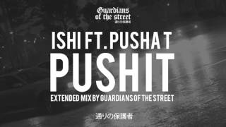 iSHi ft. Pusha T - Push It (Extended mix by Guardians)