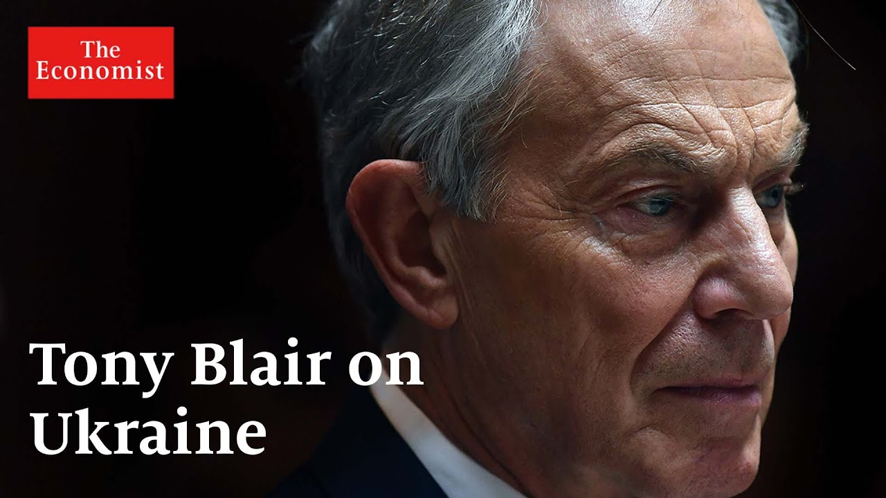 War in Ukraine: The Economist interviews Tony Blair