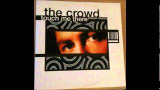 The Crowd  - Touch me There (Extended Mix)