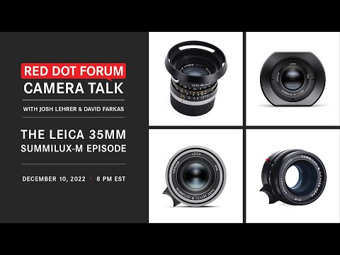 Red Dot Forum Camera Talk: The Leica 35mm Summilux-M Lens Episode