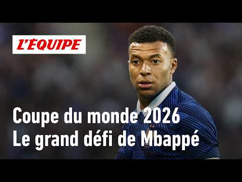 Coupe du monde 2026 : Pourquoi Kylian Mbappé joue très gros