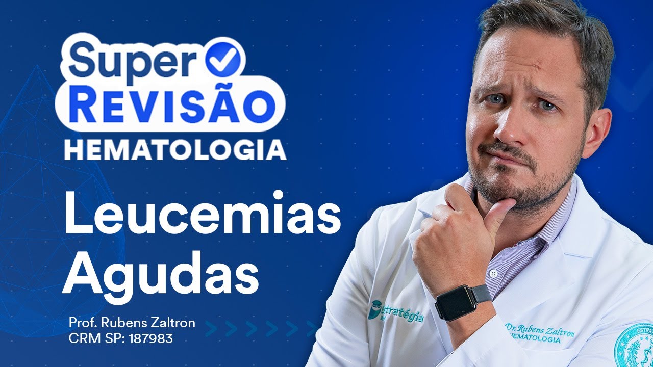Leucemias Agudas - Super Revisão de Dermatologia e Hematologia