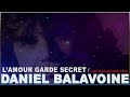 Daniel Balavoine - L'amour gardé secret [Live au palais des sports , Paris . 13 juin 1982]