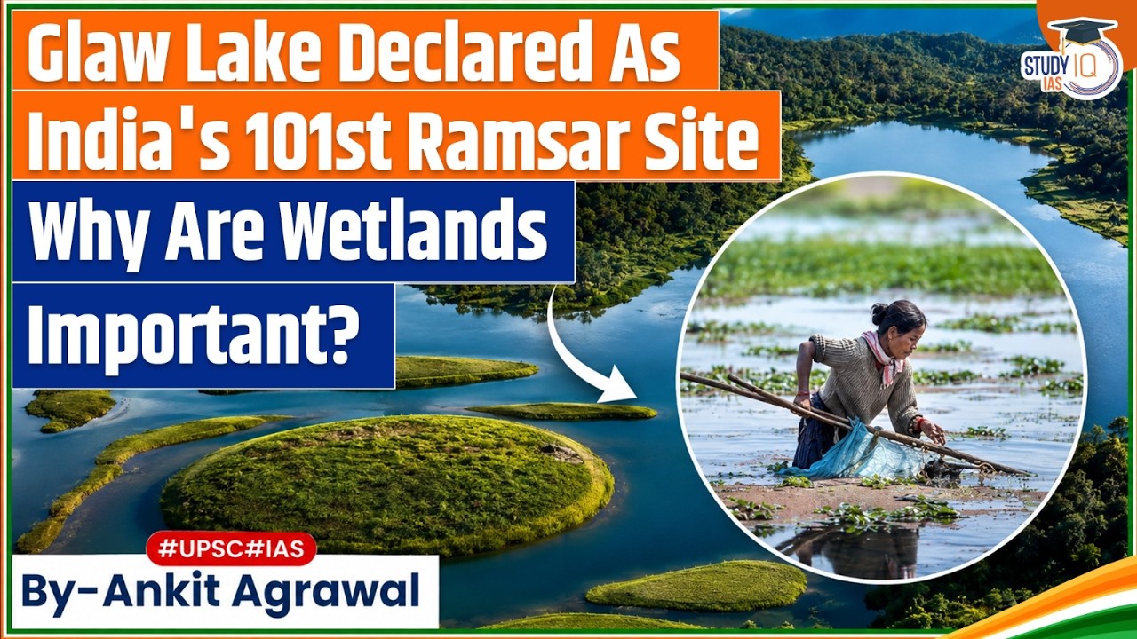 Arunachal Pradesh's Beautiful Glaw Lake Becomes India's 101st Ramsar Site | Ankit Agrawal Study IQ