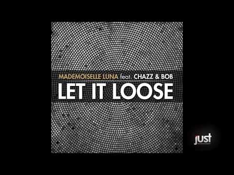 Mademoiselle Luna feat. Chazz & Bob - Let It Loose (Radio Edit)