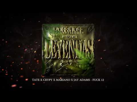 Tate x Crypy x Mariano x Jay Adams - Fuck 12 #LEYENDAS (Prod x Jay Adams)