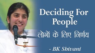 Deciding For People: 29b: BK Shivani (English Subtitles)