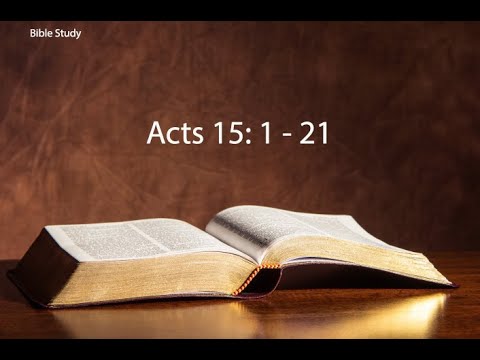 Bible Study - Acts 15: 1 - 21