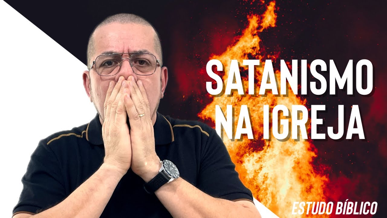 Os satanistas já estão na Igreja - Estudo Bíblico e Teológico