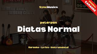Download lagu peterpan - Diatas Normal | Karaoke - Lirik - Instrumental mp3
