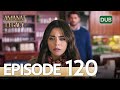 Amanat (Legacy) - Episode 120 | Urdu Dubbed | Season 1 [ترک ٹی وی سیریز اردو میں ڈب]