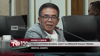 Komisi IV DPR RI - Dalami Potensi Bungkil Sawit Alternatif Pakan Ternak - TVR 120