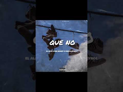 El Alfa El Jefe ❌ Blue Money❌ ChocoLeyrol - Que No Remix (Audio Oficial)
