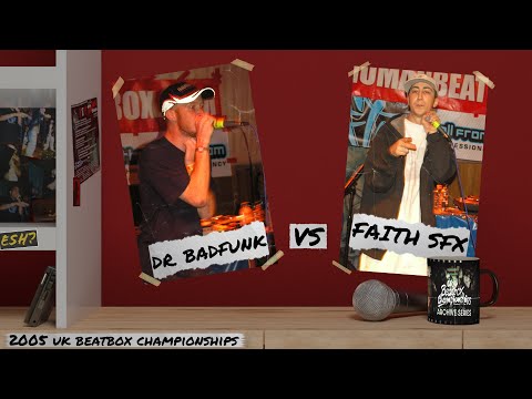 DR BADFUNK vs FAITH SFX | 2005 UK Beatbox Championships | UKBC Archive Series
