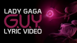 Lady Gaga - G.U.Y. (Lyric Video)