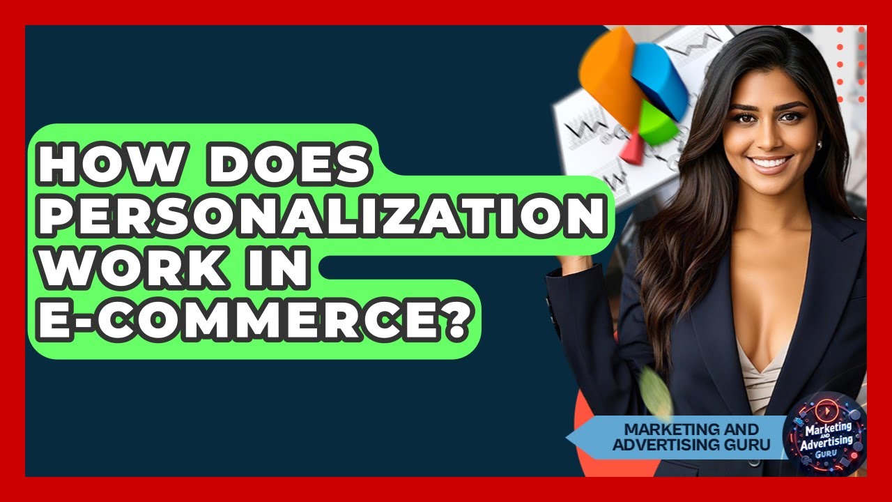 How Does Personalization Work In E-Commerce? - Marketing and Advertising Guru