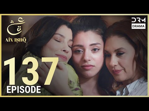 Turkish Drama in Urdu | Ain Ishq | Episode 137 | One Love | UD1O