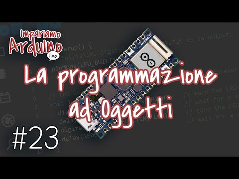 Corso Arduino #23 : Impariamo Arduino Live, la programmazione ad oggetti