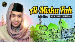 Download lagu AL - MISKU FAH medley - Vocal A. Kholilullah Khutaimi mp3