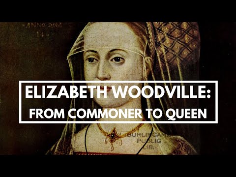 ELIZABETH WOODVILLE, the White Queen of England | Wife of Edward IV | Women of the Wars of the Roses