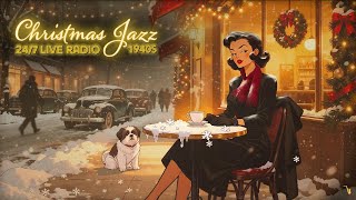 🎄 Christmas Jazz 24/7 • Cozy 1940s Café Radio for Holiday Nights