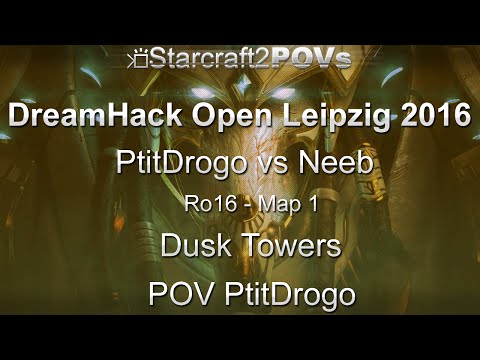 SC2 LotV - DreamHack Leipzig 2016 - PtitDrogo vs Neeb - Ro16 - Map 1 - Dusk Towers - PtitDrogo