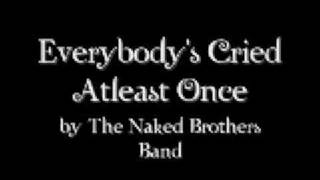 Everybody&#39;s Cried Atleast Once by The Naked Brothers Band