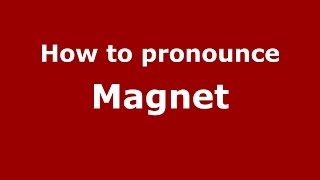 How to pronounce Magnet