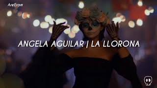 La Llorona - Angela Aguilar - Lyrics / Letra...
