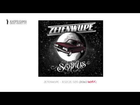 ZETENWUPE - Jeszcze dziś (ZIOŁO Remix)