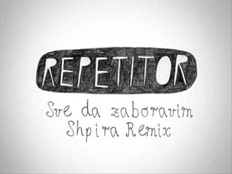 Repetitor - Sve da zaboravim Shpira remix