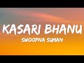 Swoopna Suman - Kasari Bhanu (Lyrics)