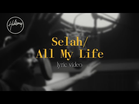 Selah / All My Life (Official Lyric Video) - Hillsong Worship