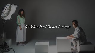 Oh Wonder - Heart Strings (Lyrics)