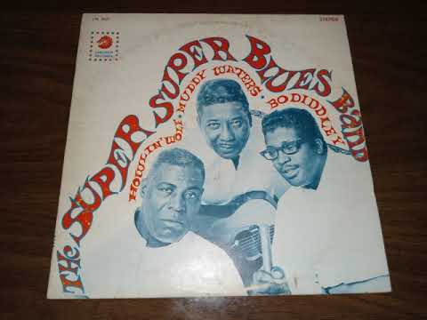 Howlin Wolf Muddy Waters Bo Diddley   The Super Super Blues Band