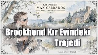 Brookbend Kır Evindeki Trajedi - Max Carrados Serisi - Yazar : Ernest Bramah