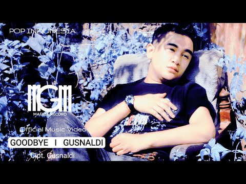 Gusnaldi - GOODBYE (OFFICIAL MUSIC VIDEO )