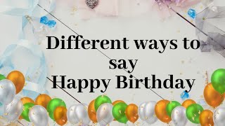 Different ways to say Happy Birthday 🎉🎉