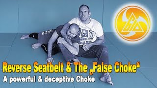 Reverse Seatbelt & The "False Choke" A deceptive and powerful position and Submission
