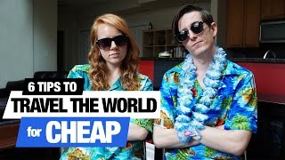 6 Tips to Travel the World for CHEAP!