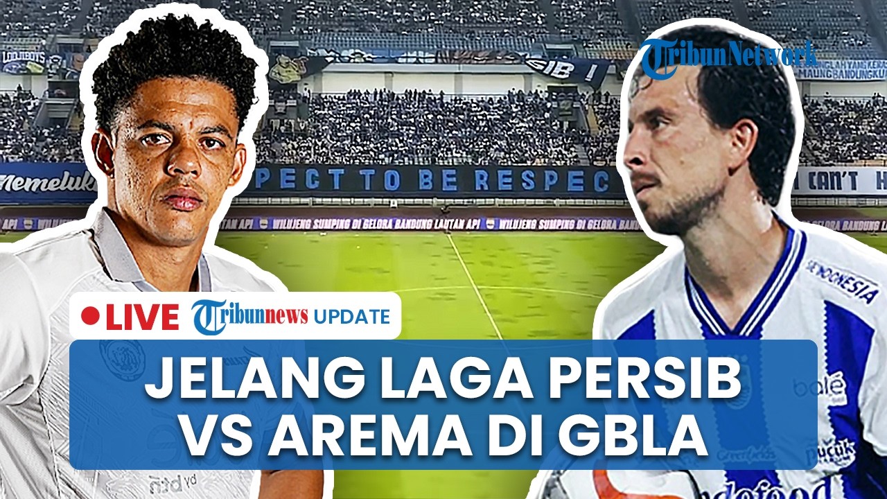LIVE: Jelang Laga Persib vs Arema FC di GBLA Bandung, Bobotoh & Aremania Birukan Stadion