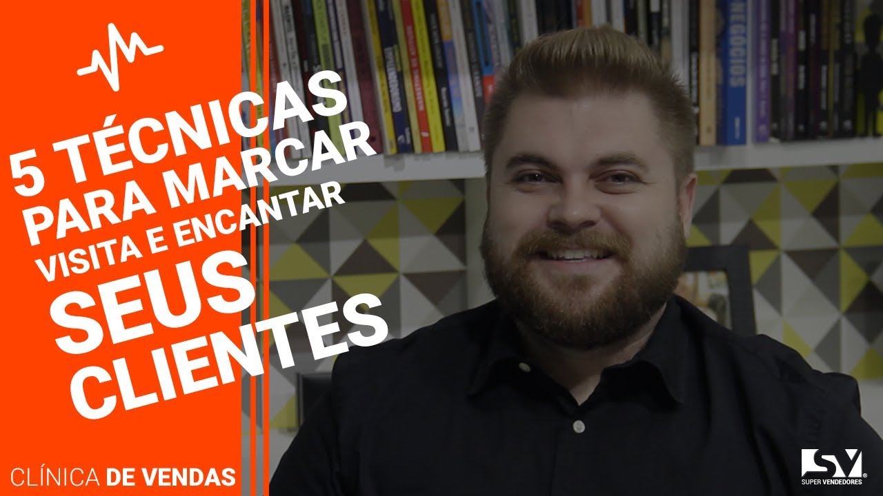 5 Técnicas para Marcar Visita e Encantar seus Clientes